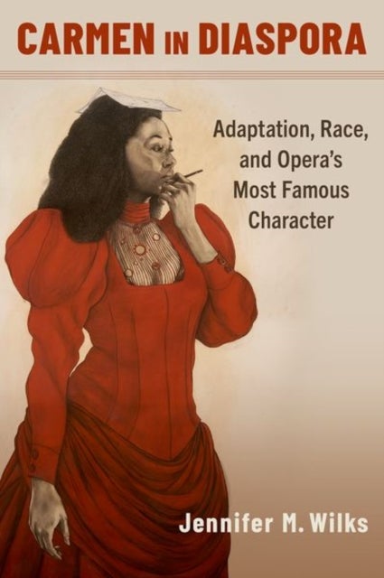 Carmen in Diaspora - Adaptation, Race, and Opera's Most Famous Character
