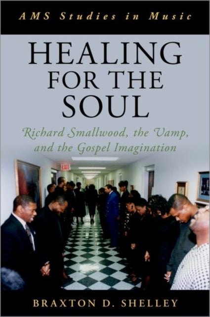 Healing for the Soul - Richard Smallwood, the Vamp, and the Gospel Imagination