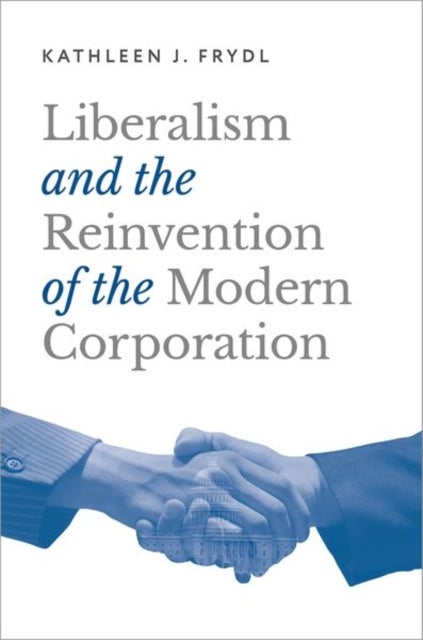 Liberalism and the Reinvention of the Modern Corporation