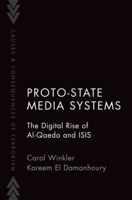 Proto-State Media Systems - The Digital Rise of Al-Qaeda and ISIS