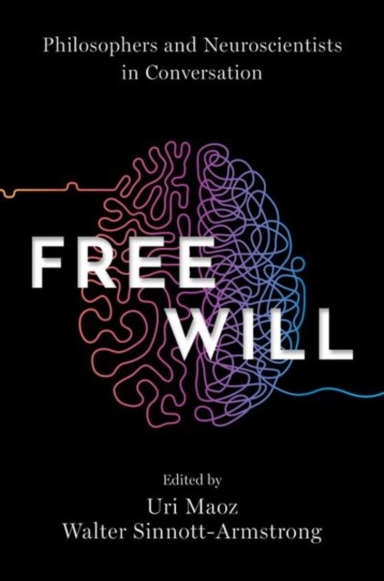 Free Will - Philosophers and Neuroscientists in Conversation