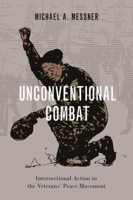 Unconventional Combat - Intersectional Action in the Veterans' Peace Movement