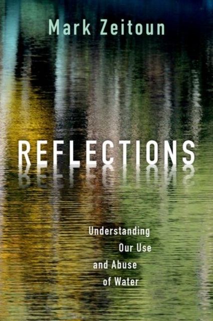 Reflections - Understanding Our Use and Abuse of Water