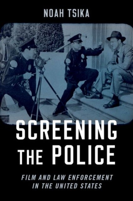 Screening the Police - Film and Law Enforcement in the United States