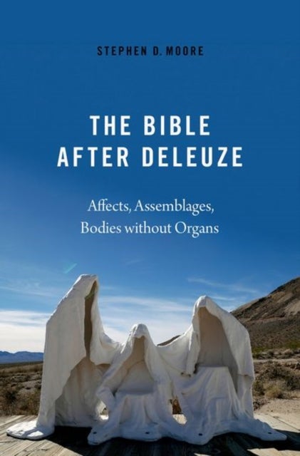 The Bible After Deleuze - Affects, Assemblages, Bodies Without Organs