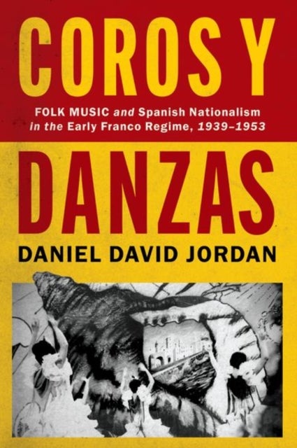 Coros y Danzas - Folk Music and Spanish Nationalism in the Early Franco Regime (1939-1953)