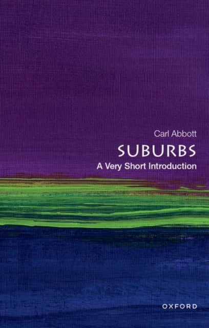 Suburbs: A Very Short Introduction - A Very Short Introduction
