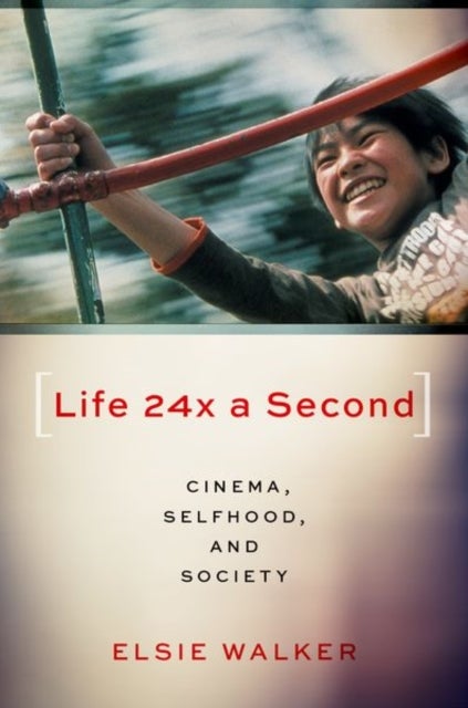 Life 24x a Second - Cinema, Selfhood, and Society