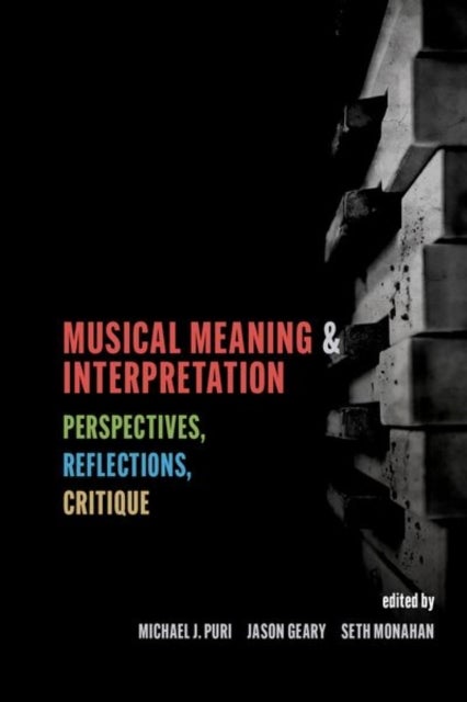 Musical Meaning and Interpretation - Perspectives, Reflections, Critique