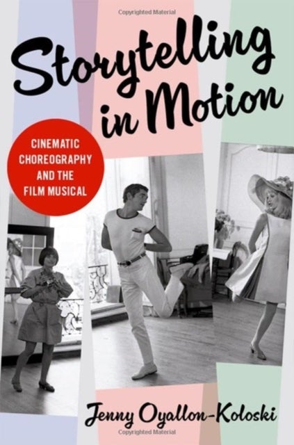 Storytelling in Motion - Cinematic Choreography and the Film Musical