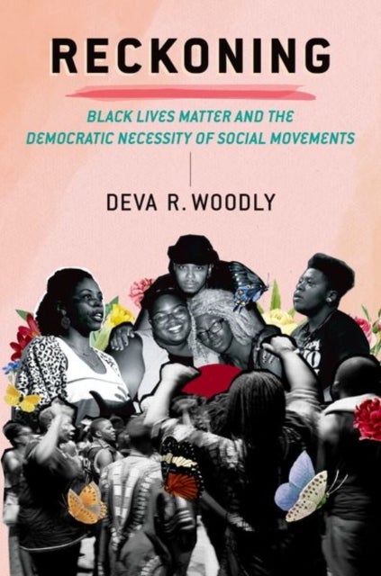 Reckoning - Black Lives Matter and the Democratic Necessity of Social Movements