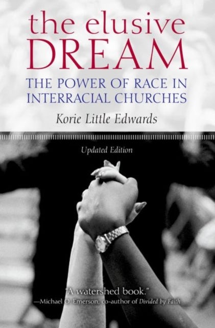 The Elusive Dream - The Power of Race in Interracial Churches