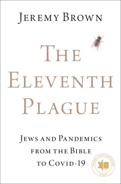 The Eleventh Plague - Jews and Pandemics from the Bible to COVID-19