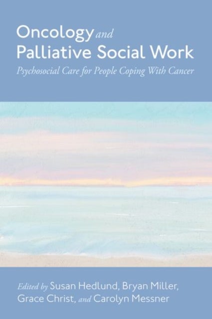 Oncology and Palliative Social Work - Psychosocial Care for People Coping With Cancer