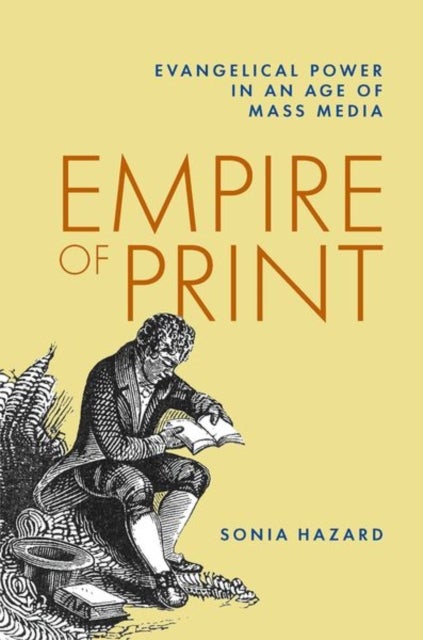 Empire of Print - Evangelical Power in an Age of Mass Media