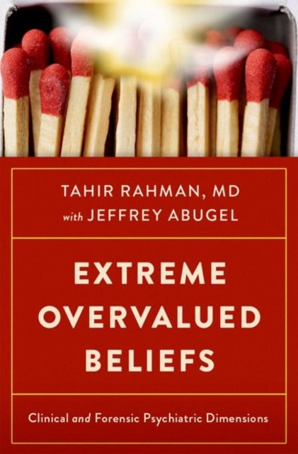 Extreme Overvalued Beliefs - Clinical and Forensic Psychiatric Dimensions