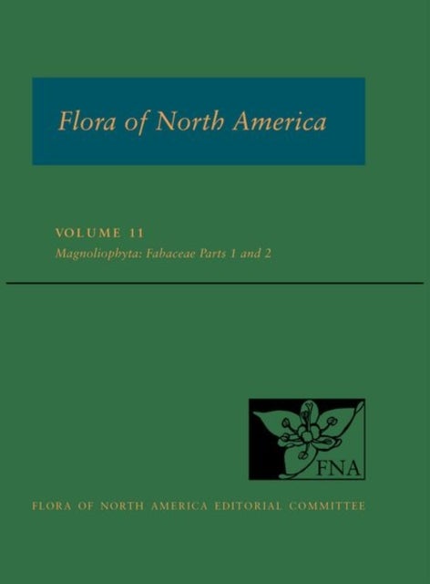 Flora of North America - North of Mexico Volume 11: Magnoliophyta: Fabaceae, Parts 1 and 2