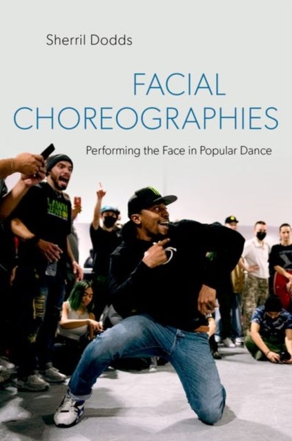Facial Choreographies - Performing the Face in Popular Dance