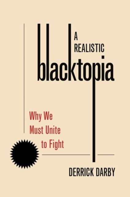 A Realistic Blacktopia - Why We Must Unite To Fight