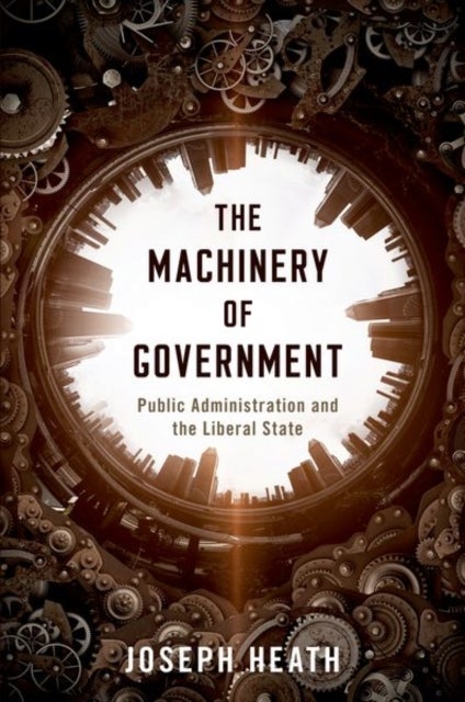 The Machinery of Government - Public Administration and the Liberal State