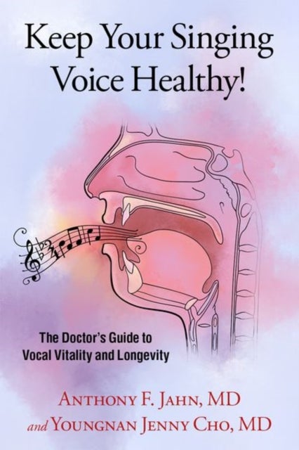 Keep Your Singing Voice Healthy! - The Doctor's Guide to Vocal Vitality and Longevity