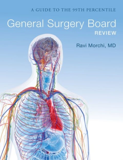 General Surgery Board Review - A Guide to the 99th Percentile