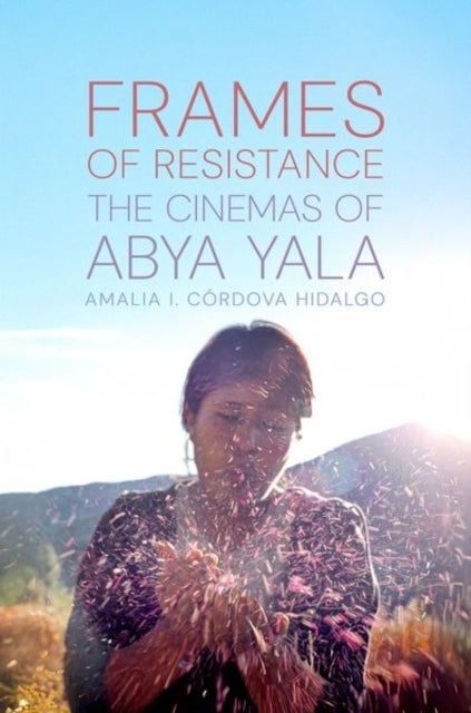 Frames of Resistance - The Cinemas of Abya Yala