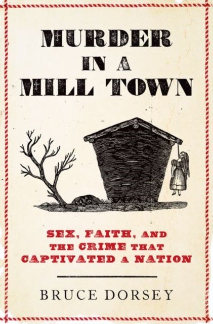 Murder in a Mill Town - Sex, Faith, and the Crime That Captivated a Nation