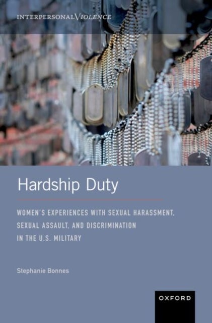 Hardship Duty - Women's Experiences with Sexual Harassment, Sexual Assault, and Discrimination in the U.S. Military