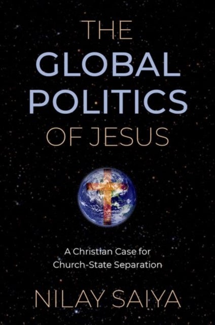 The Global Politics of Jesus - A Christian Case for Church-State Separation