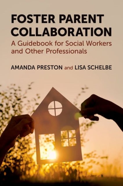 Foster Parent Collaboration - A Guidebook for Social Workers and Other Professionals