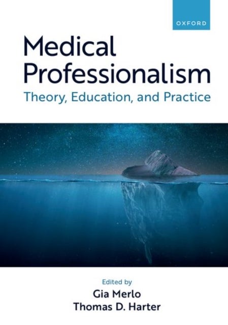 Medical Professionalism - Theory, Education, and Practice
