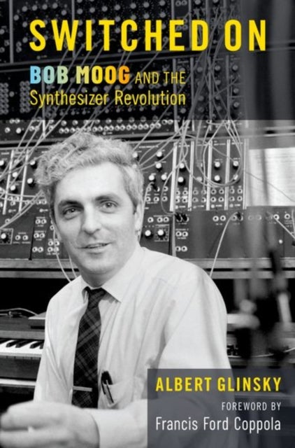 Switched On - Bob Moog and the Synthesizer Revolution