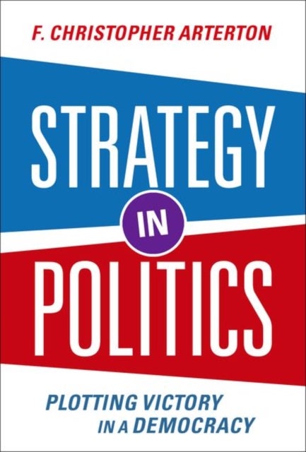 Strategy in Politics - Plotting Victory in a Democracy