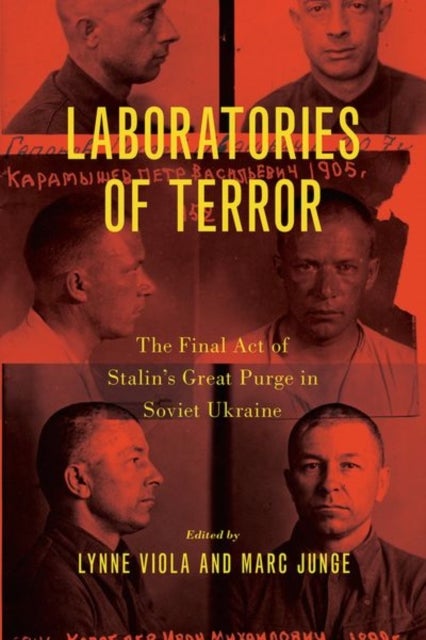 Laboratories of Terror - The Final Act of Stalin's Great Purge in Soviet Ukraine