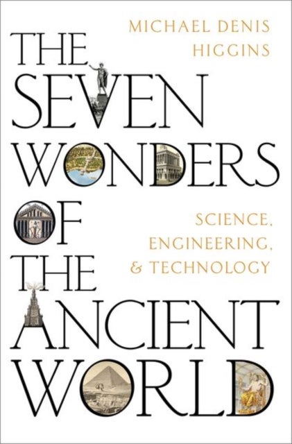 The Seven Wonders of the Ancient World - Science, Engineering and Technology