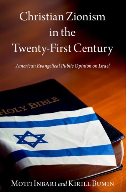 Christian Zionism in the Twenty-First Century - American Evangelical Opinion on Israel