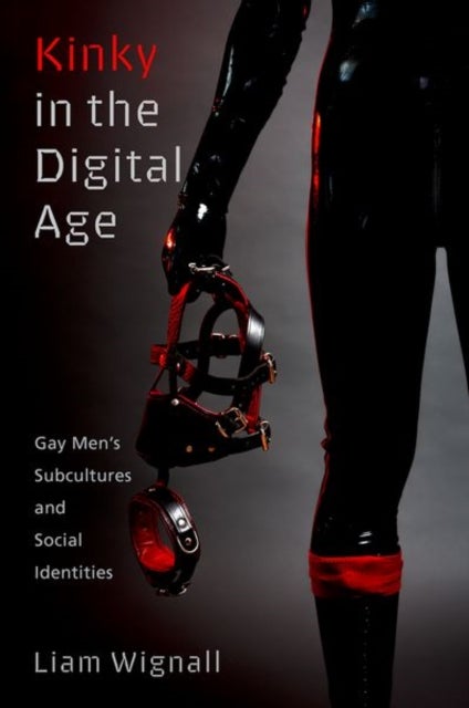 Kinky in the Digital Age - Gay Men's Subcultures and Social Identities