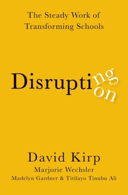 Disrupting Disruption - The Steady Work of Transforming Schools