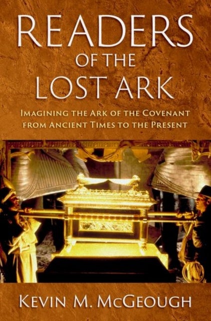 Readers of the Lost Ark - Imagining the Ark of the Covenant from Ancient Times to the Present