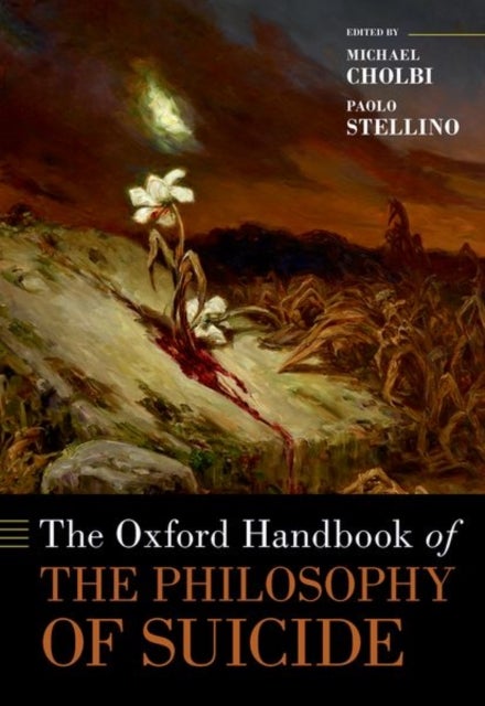 The Oxford Handbook of the Philosophy of Suicide
