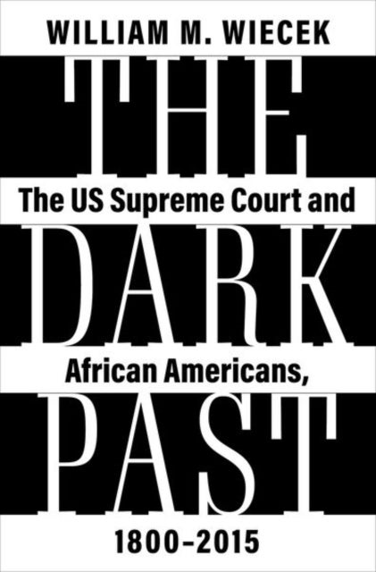 The Dark Past - The US Supreme Court and African Americans, 1800—2015