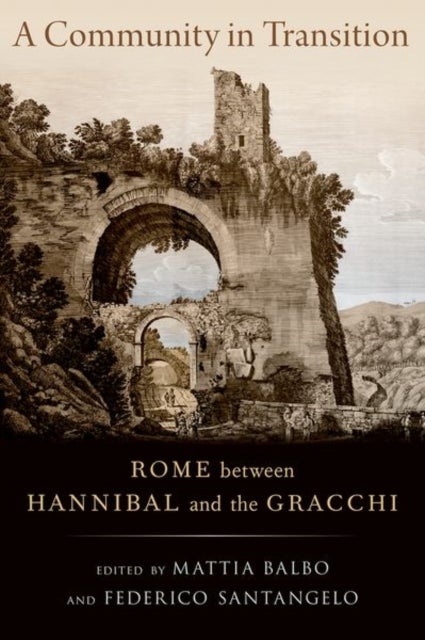 A Community in Transition - Rome between Hannibal and the Gracchi