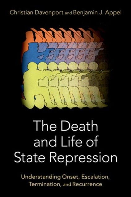 The Death and Life of State Repression - Understanding Onset, Escalation, Termination, and Recurrence