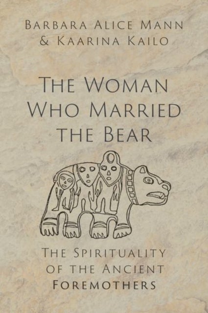 The Woman Who Married the Bear - The Spirituality of the Ancient Foremothers