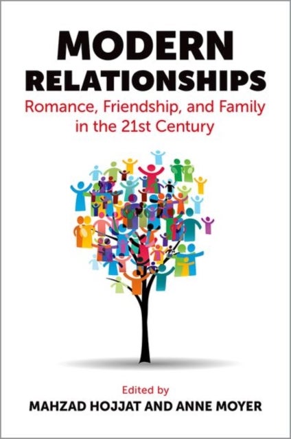 Modern Relationships - Romance, Friendship, and Family in the 21st Century