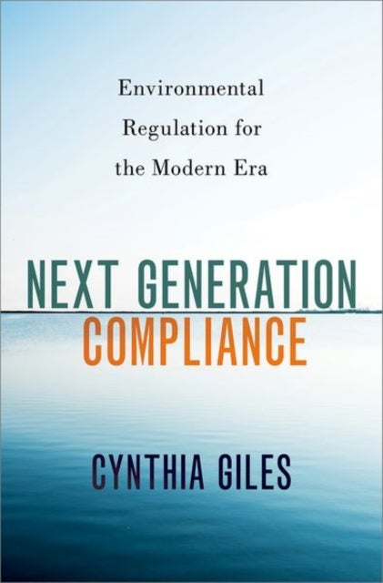 Next Generation Compliance - Environmental Regulation for the Modern Era