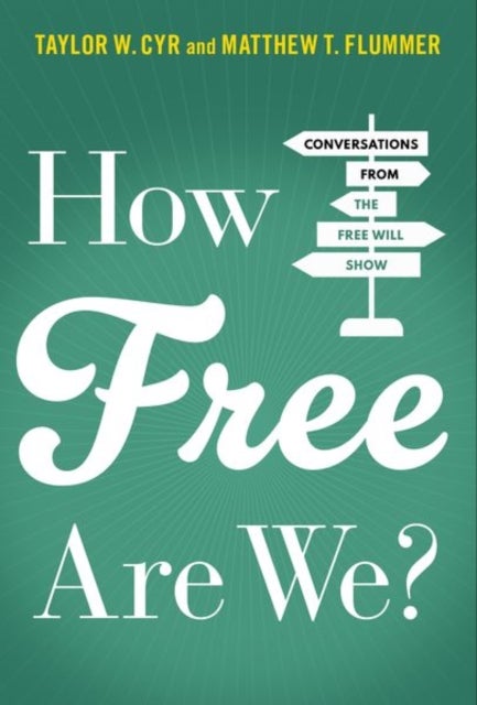 How Free Are We? - Conversations from the Free Will Show
