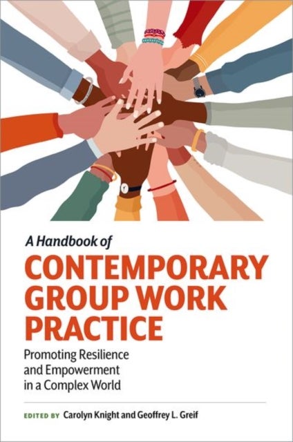 A Handbook of Contemporary Group Work Practice - Promoting Resilience and Empowerment in a Complex World
