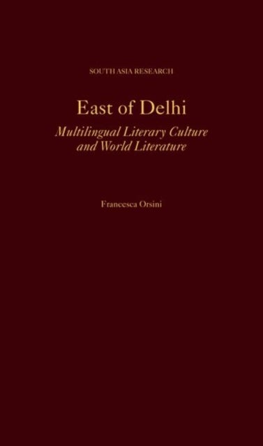 East of Delhi - Multilingual Literary Culture and World Literature